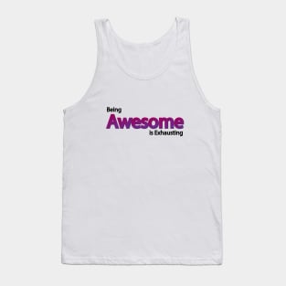 Being Awesome is Exhausting Tank Top